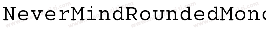 NeverMindRoundedMono ExtraBold字体转换